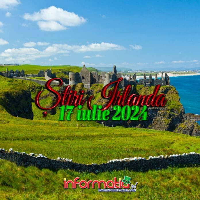 Stiri Irlanda 17 iulie 2024 - Informatia IRL