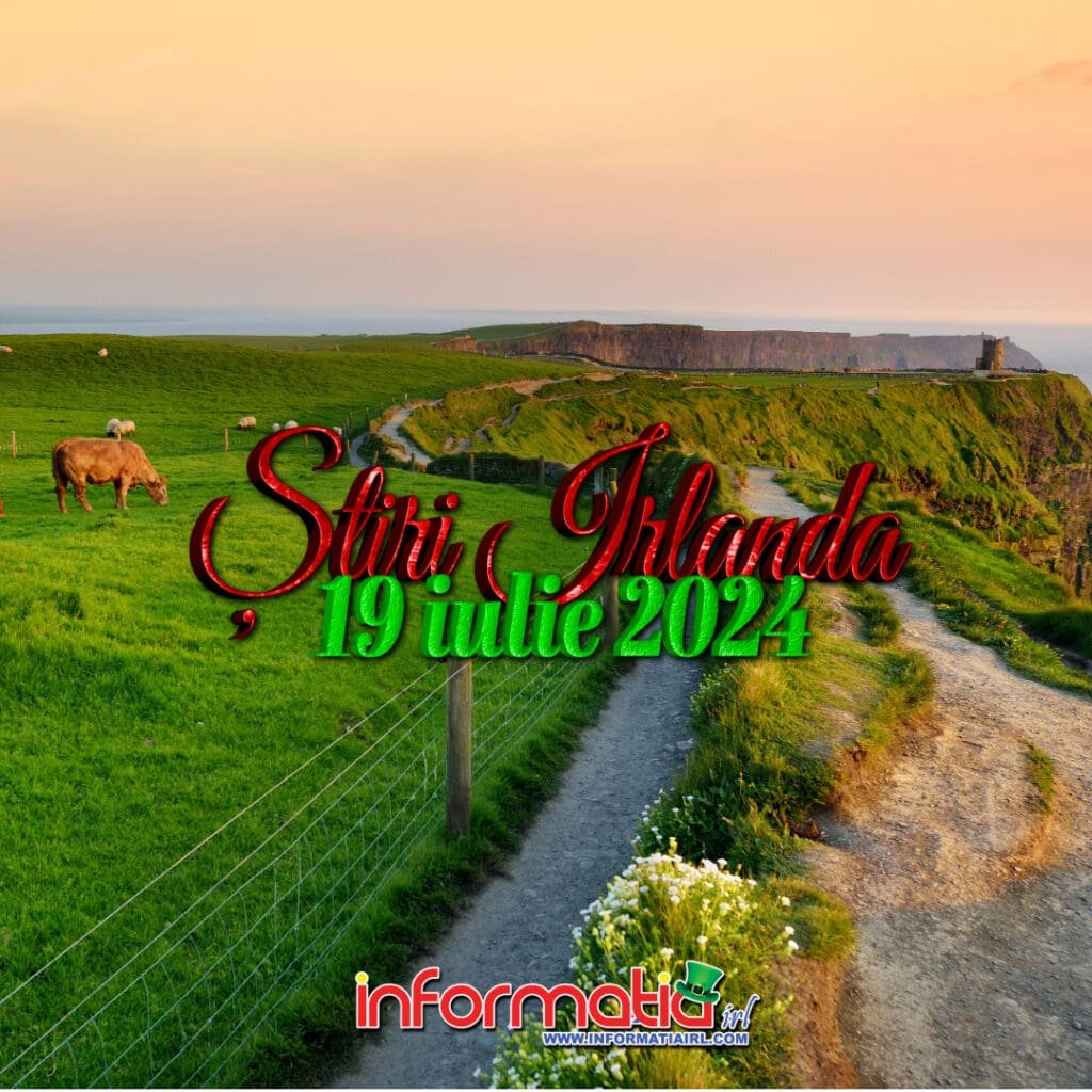 Stiri Irlanda 19 iulie Informatia IRL