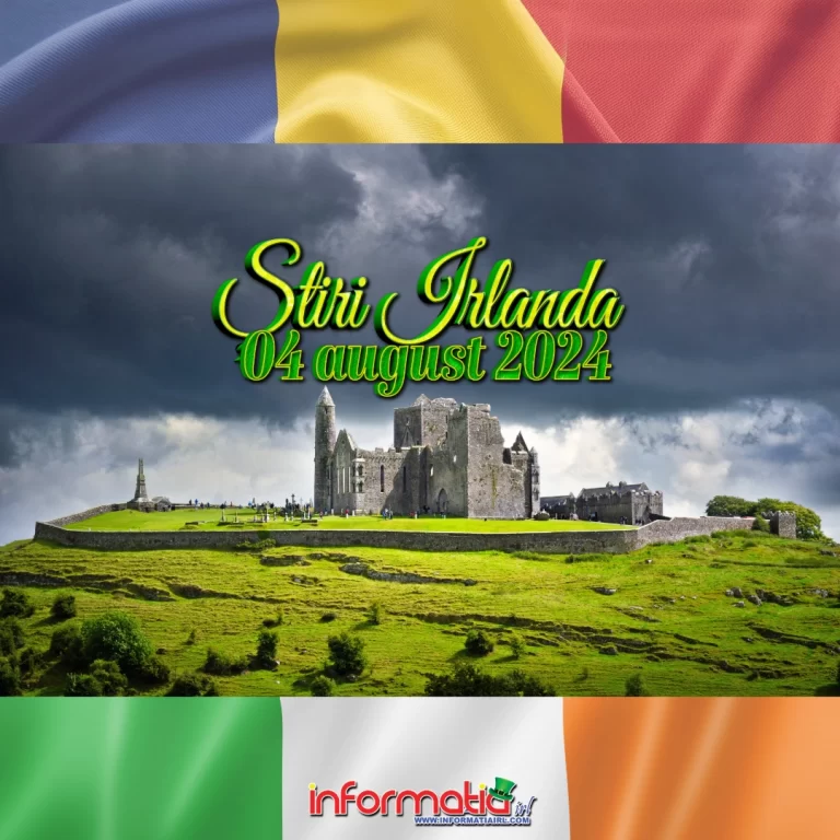 Știri Irlanda 04 august 2024 Informatia IRL