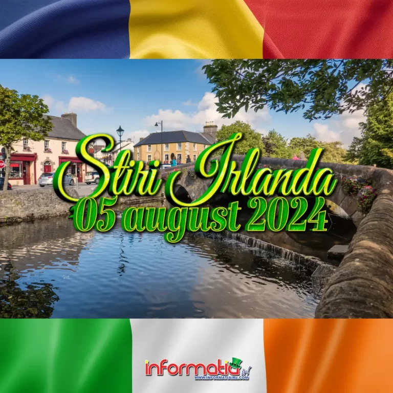 Știri Irlanda 05 august 2024 Informatia IRL