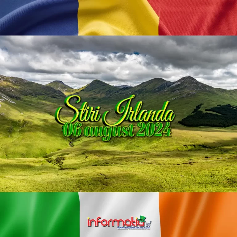 Știri Irlanda 06 august 2024 Informatia IRL