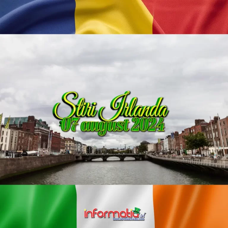 Știri Irlanda 07 august 2024 Informatia IRL