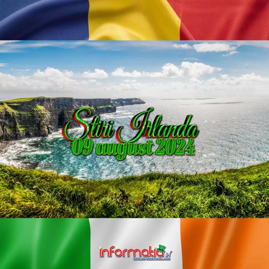 Știri Irlanda 09 august 2024 Informatia IRL