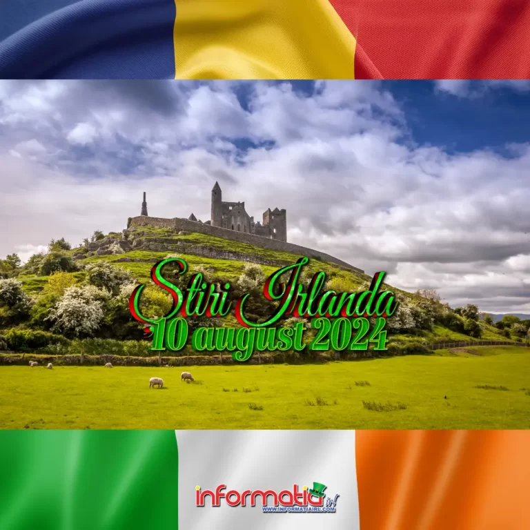 Știri Irlanda 10 august 2024 Informatia IRL