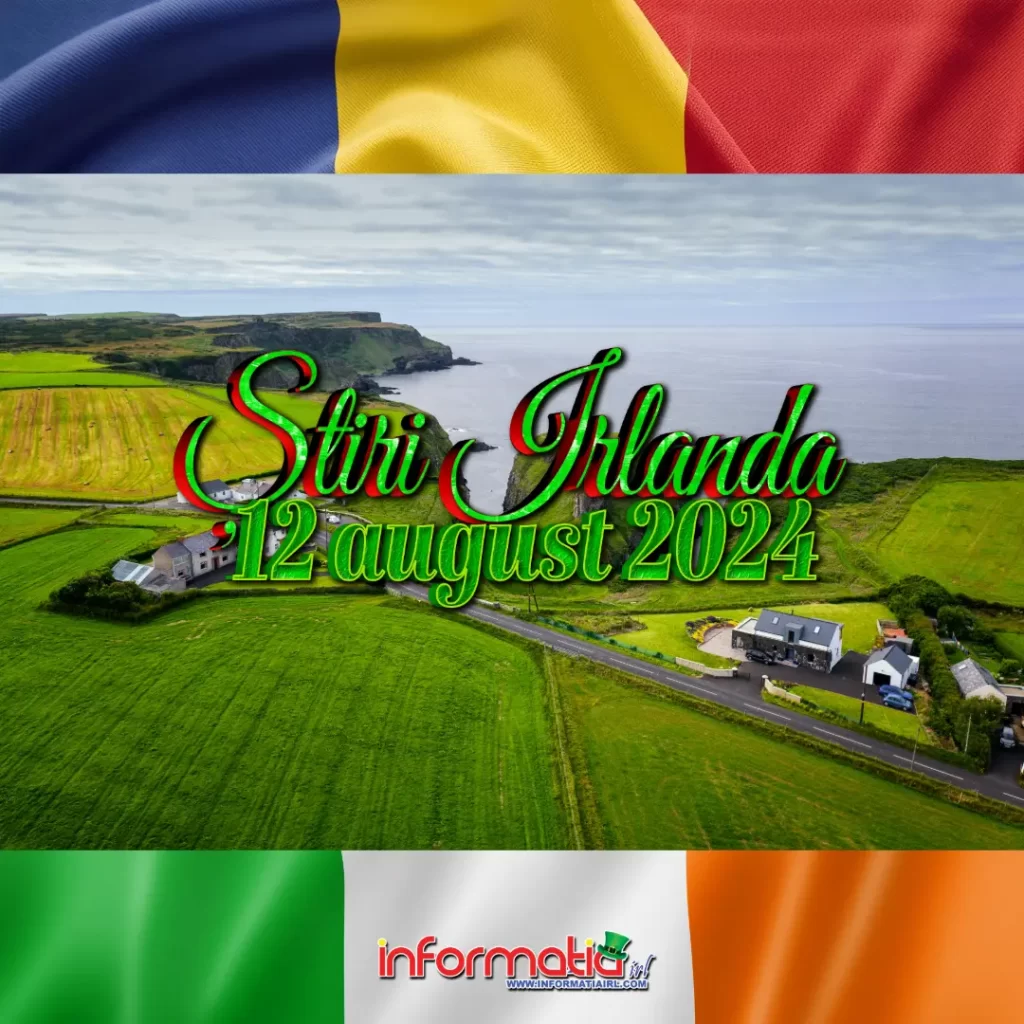 Știri Irlanda 12 august 2024 Informatia IRL