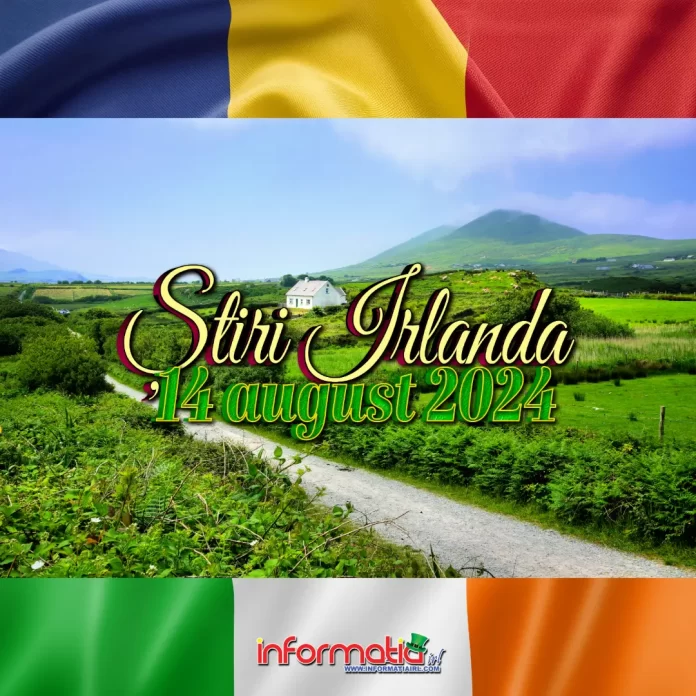 Știri Irlanda 14 august 2024 Informatia IRL