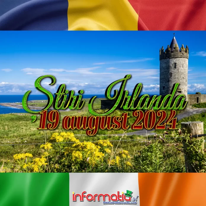 Știri Irlanda 19 august 2024 Informatia IRL