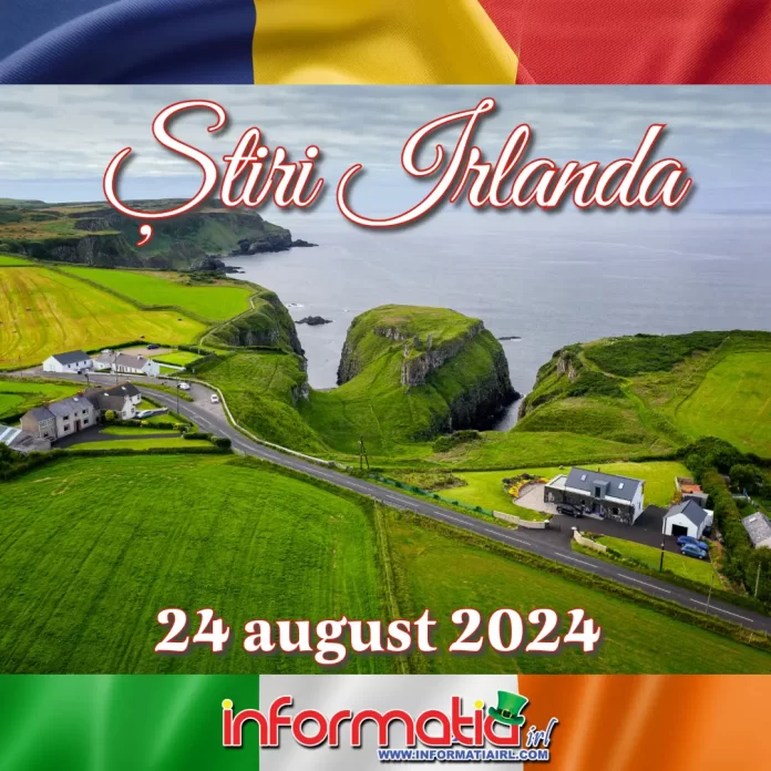 Știri Irlanda 24 august 2024 Informatia IRL