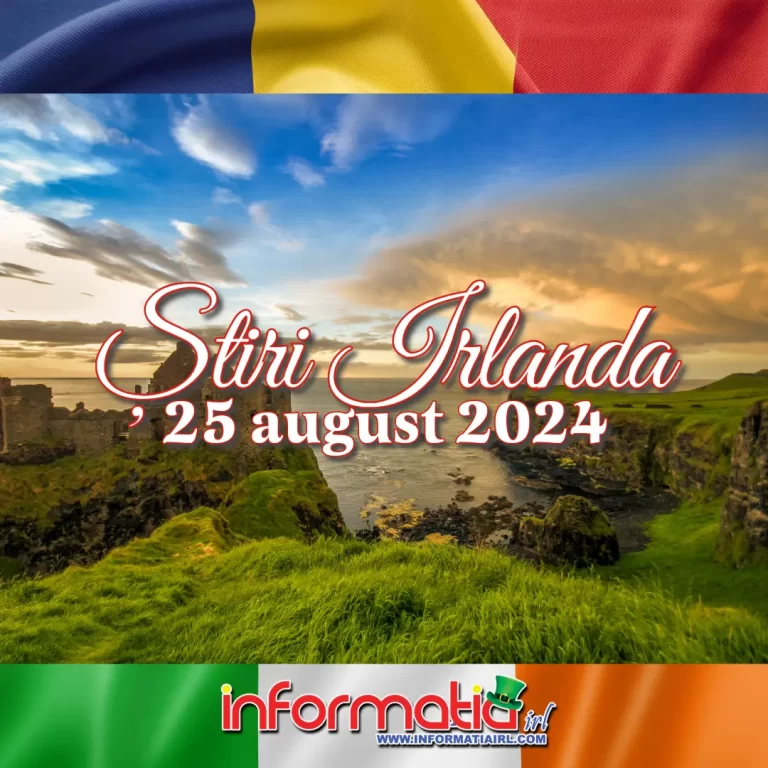 Știri Irlanda 25 august 2024 Informatia IRL