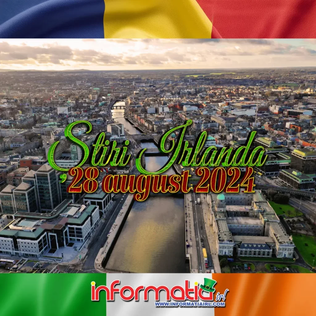 Știri Irlanda 28 august 2024 Informatia IRL