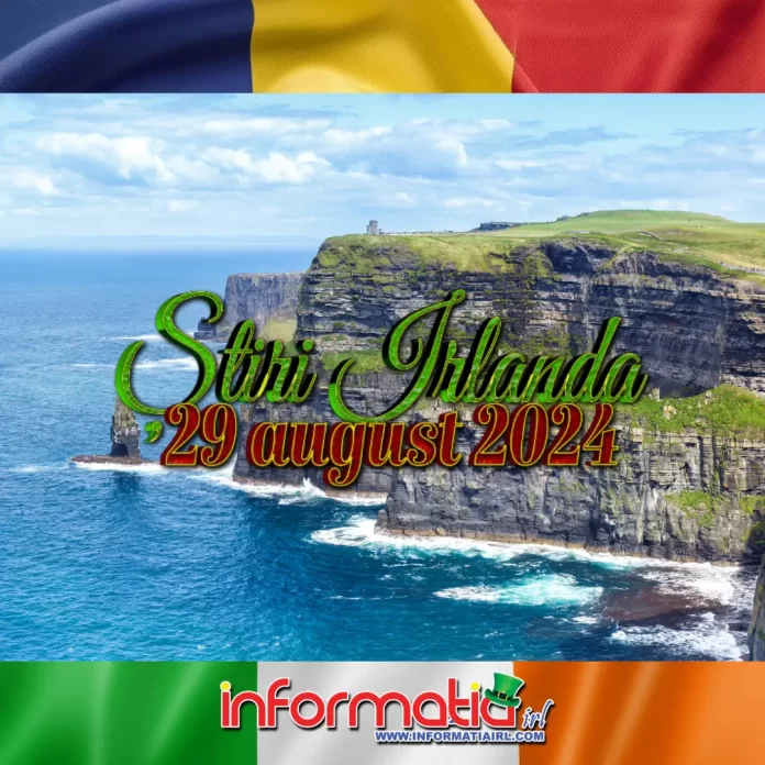 Știri Irlanda 29 august 2024 Informatia IRL