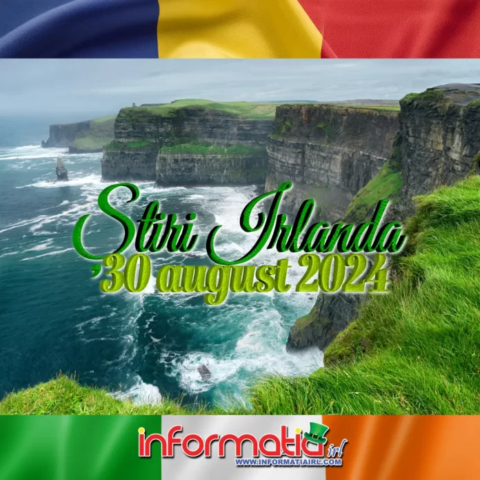 Știri Irlanda 30 august 2024 Informatia IRL