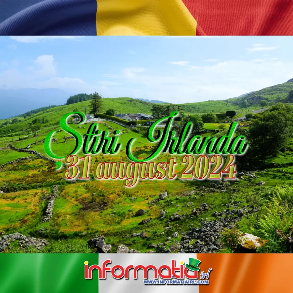Știri Irlanda 31 august 2024 Informatia IRL