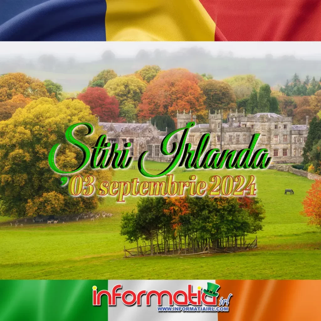 Știri Irlanda 03 septembrie 2024 Informatia IRL