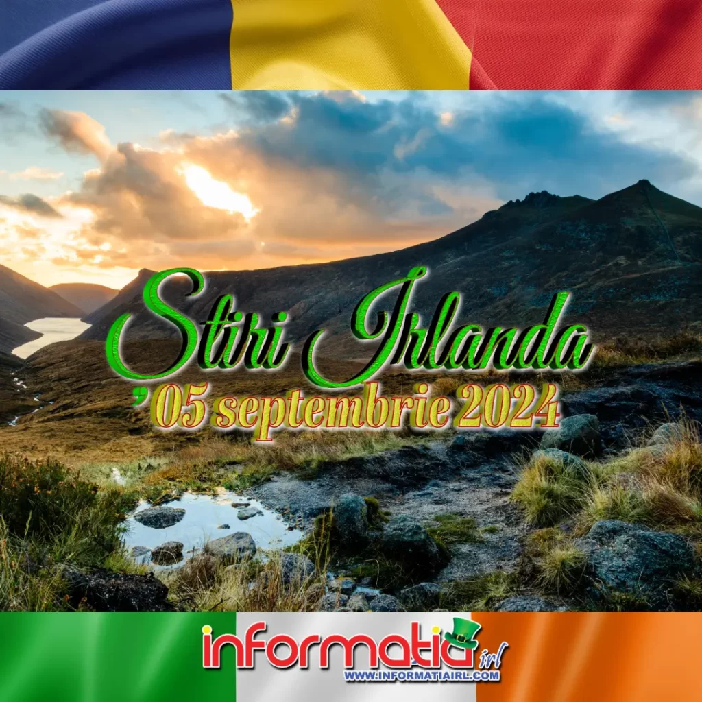 Știri Irlanda 05 septembrie 2024 Informatia IRL