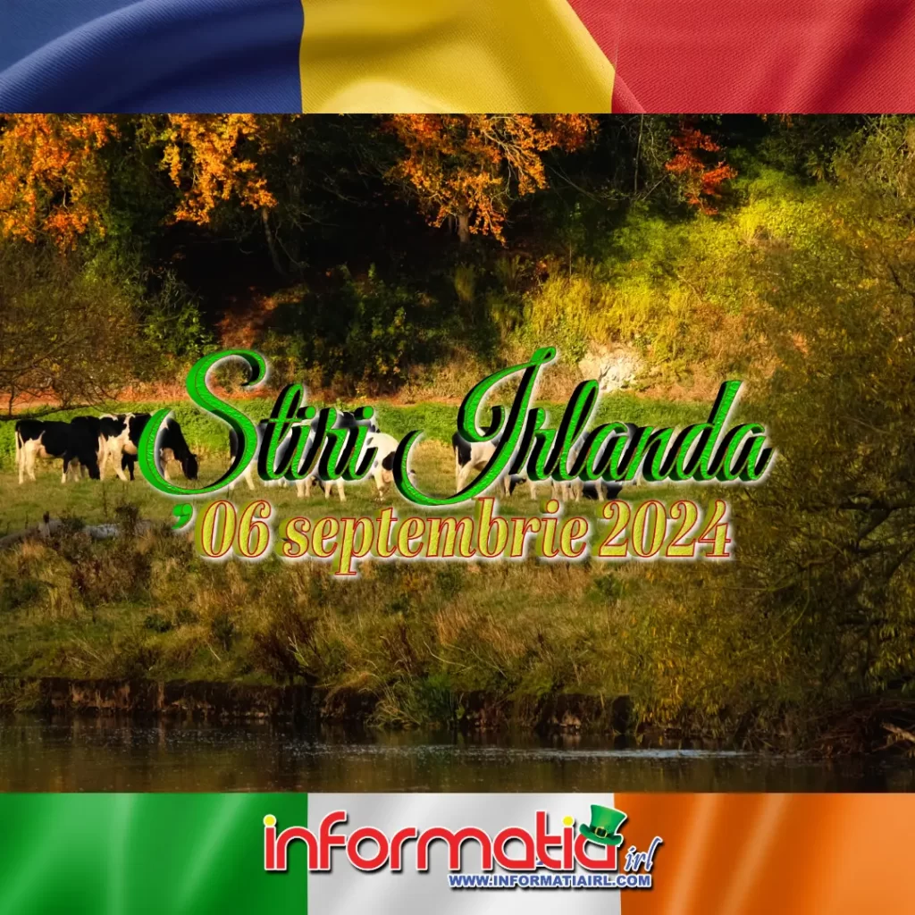 Știri Irlanda 06 septembrie 2024 Informatia IRL
