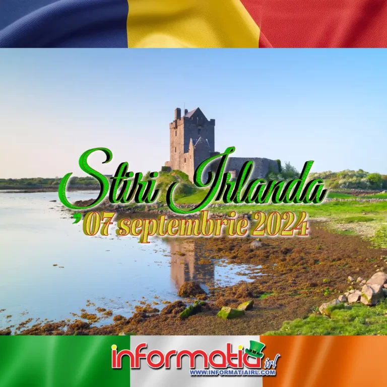 Știri Irlanda 07 septembrie 2024 Informatia IRL