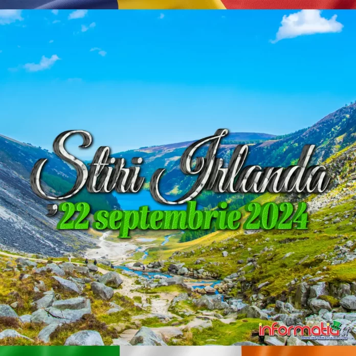 Știri Irlanda 22 septembrie 2024 Informatia IRL