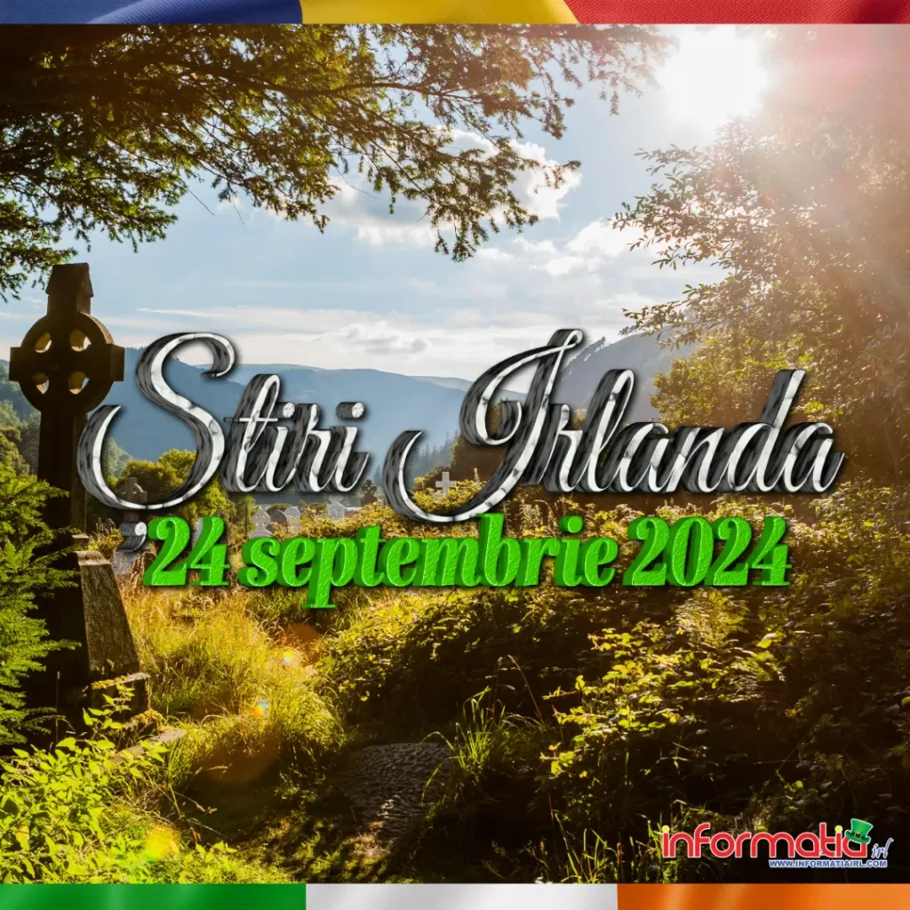 Știri Irlanda 24 septembrie 2024 Informatia IRL