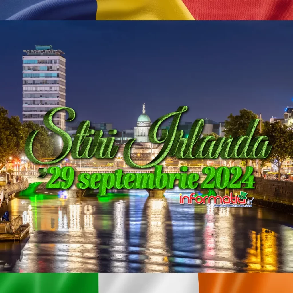 Știri Irlanda 29 septembrie 2024 Informatia IRL