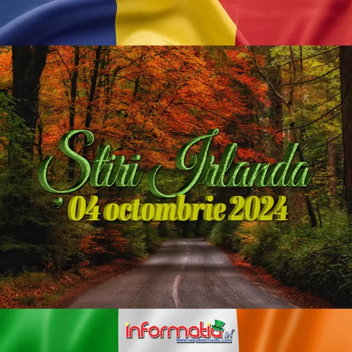 Știri Irlanda 04 octombrie 2024 Informatia IRL