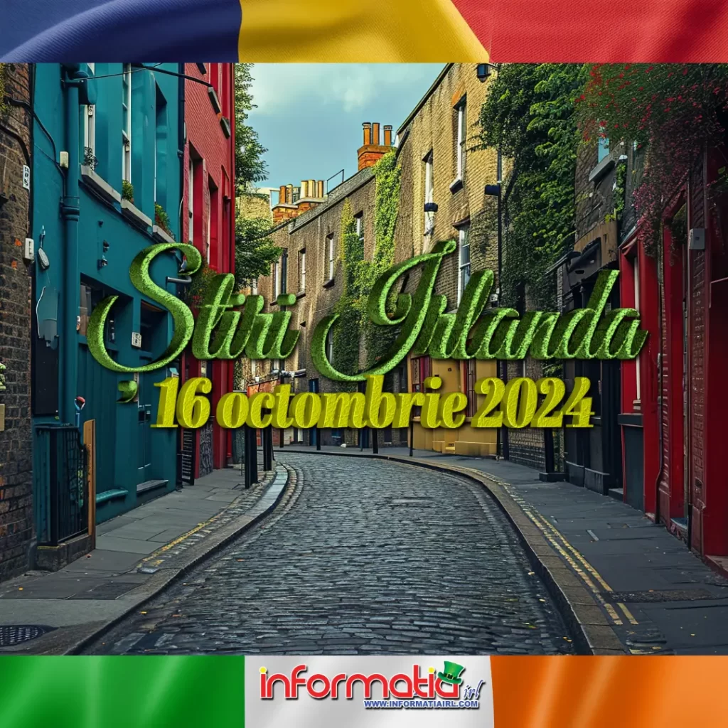 Știri Irlanda 16 octombrie 2024 Informatia IRL