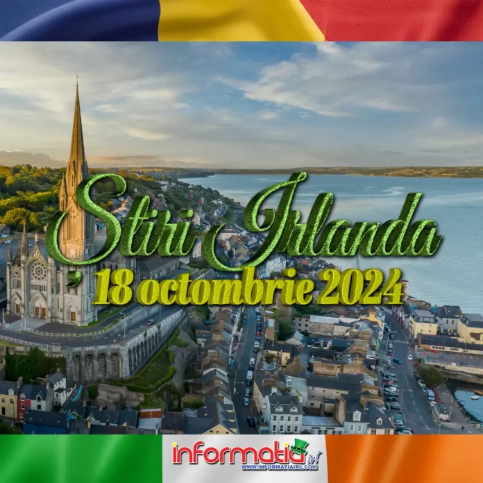 Știri Irlanda 18 octombrie 2024 Informatia IRL