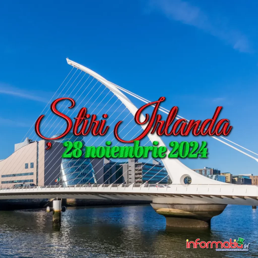 Știri Irlanda 28 noiembrie Informatia IRL