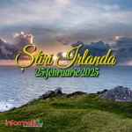 Știri Irlanda 25 februarie 2025 Informatia IRL
