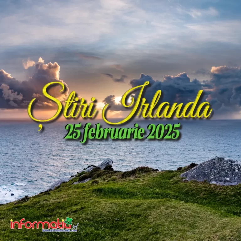 Știri Irlanda 25 februarie 2025 Informatia IRL