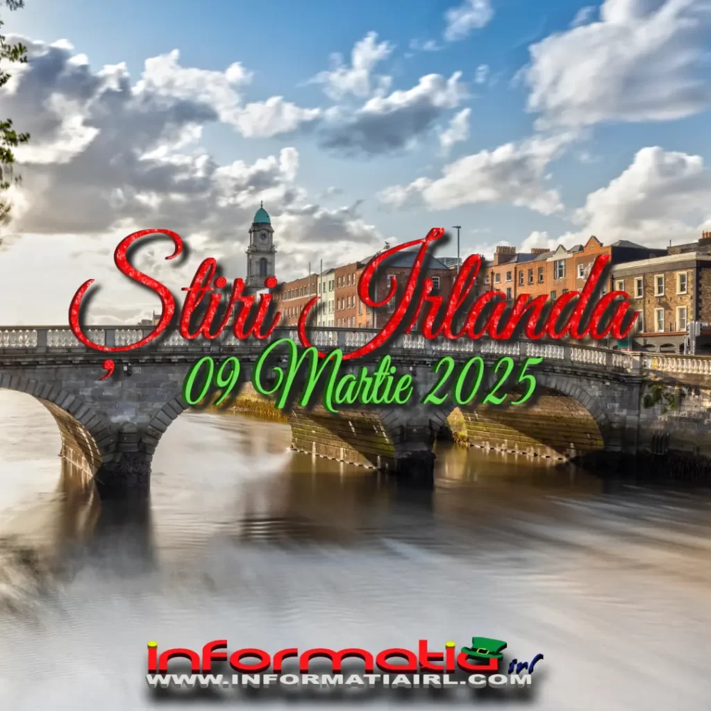 Știri Irlanda 09 martie 2025 Informatia IRL