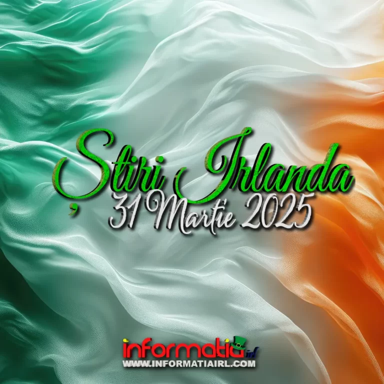 Știri Irlanda 31 martie 2025 Informatia IRL