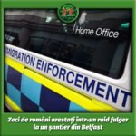 Zeci de români arestați într-un raid fulger la un șantier din Belfast: autoritățile britanice acuză muncă ilegală și condiții inumane
