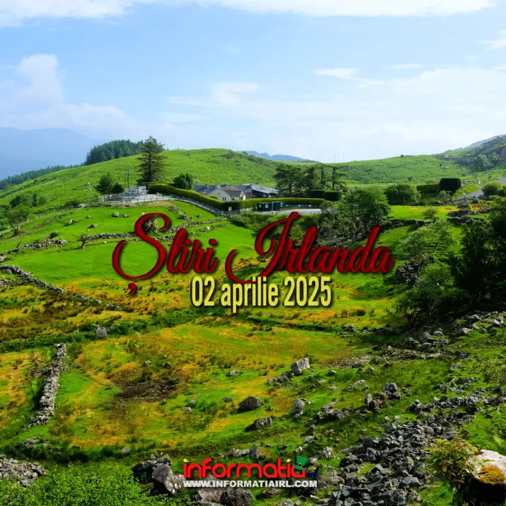 Știri Irlanda 02 aprilie 2025 Informatia IRL
