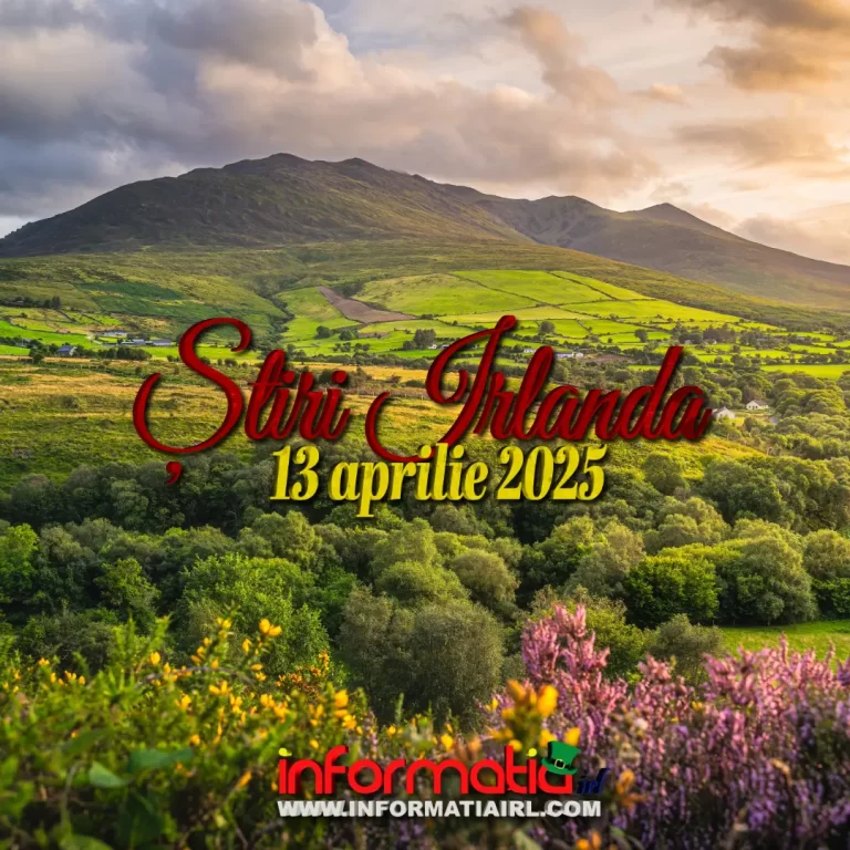 Știri Irlanda 13 aprilie 2025 Informatia IRL
