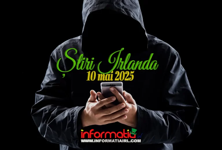 Știri Irlanda 10 mai 2025 Informatia IRL