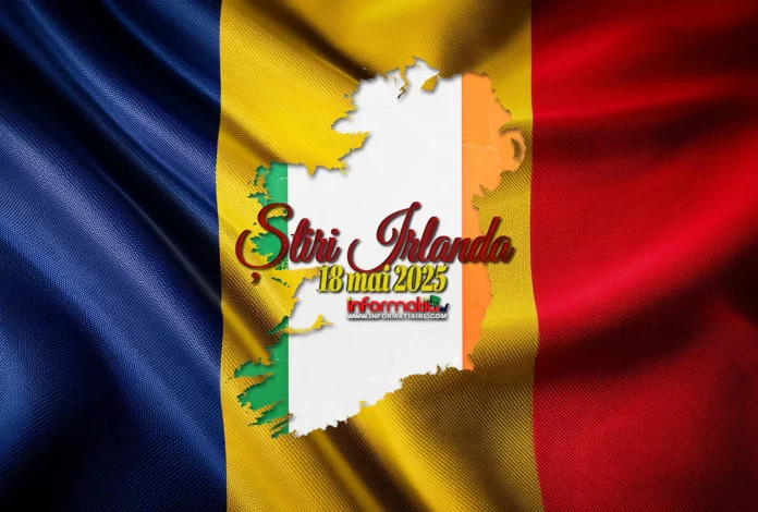 Știri Irlanda 18 mai 2025 Informatia IRL