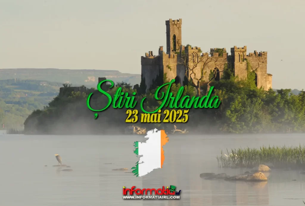 Știri Irlanda 23 mai 2025 Informatia IRL