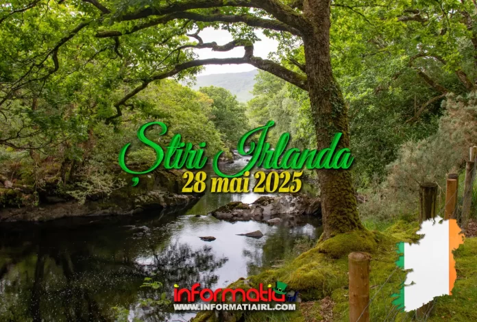 Știri Irlanda 28 mai 2025 Informatia IRL