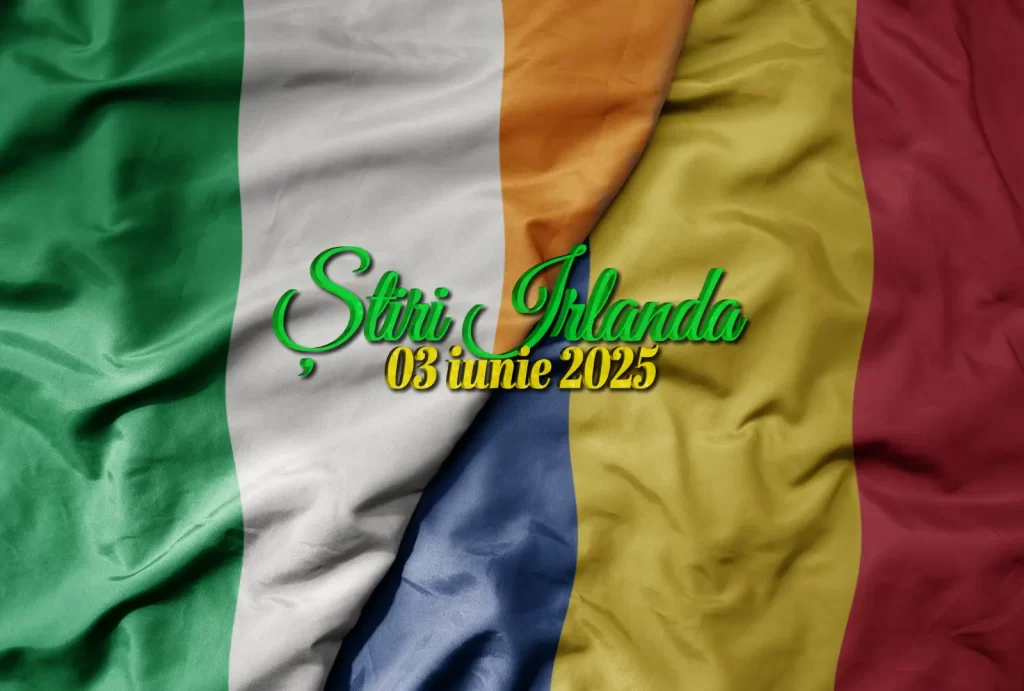 Știri Irlanda 03 iunie 2025 Informatia IRL