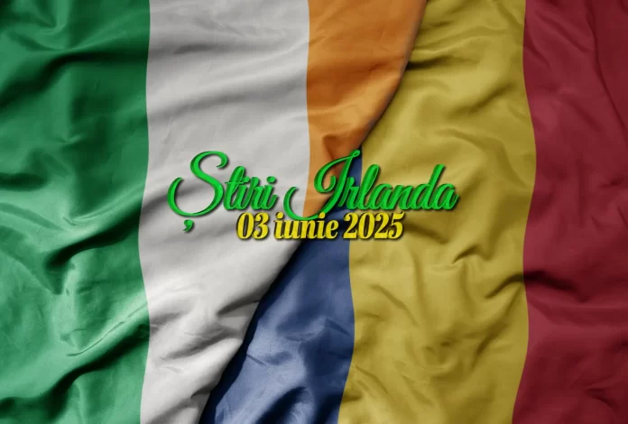 Știri Irlanda 03 iunie 2025 Informatia IRL