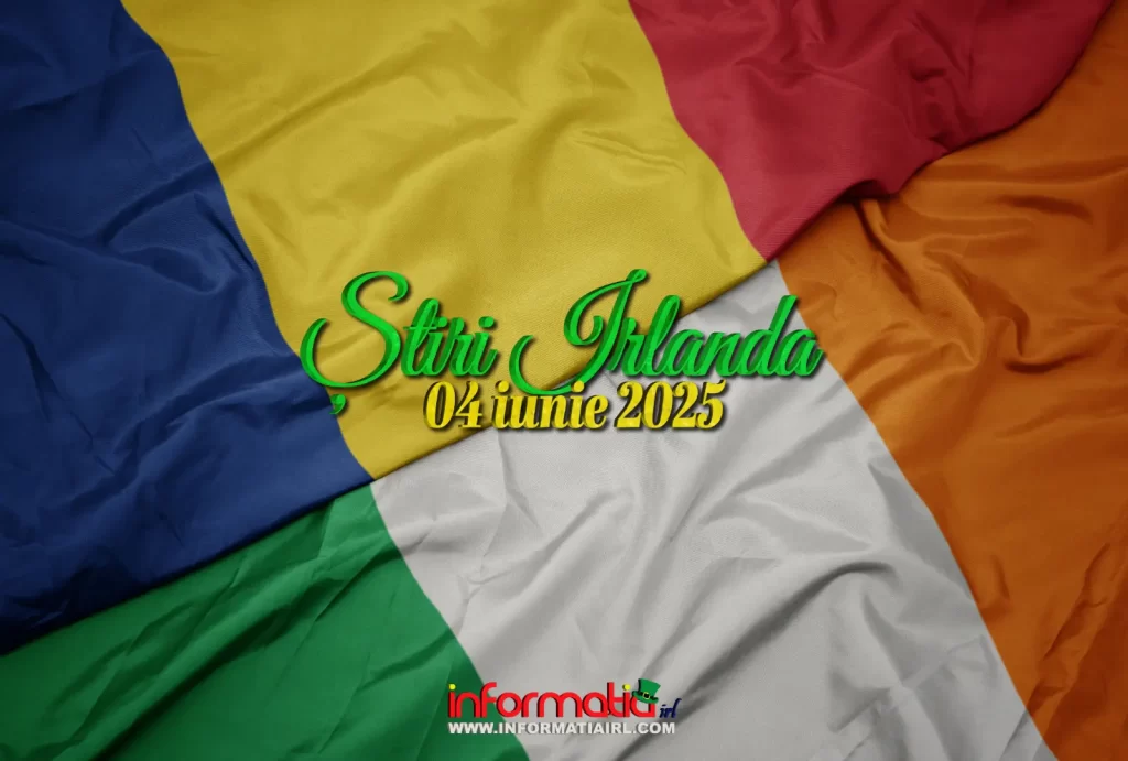 Știri Irlanda 04 iunie 2025 Informatia IRL