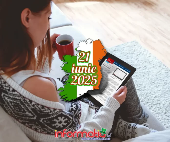 Știri Irlanda 21 iunie 2025 Informatia IRL