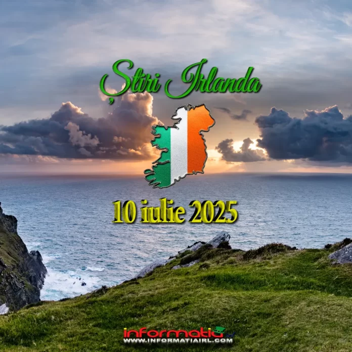Știri Irlanda 10 iulie 2025 Informatia IRL