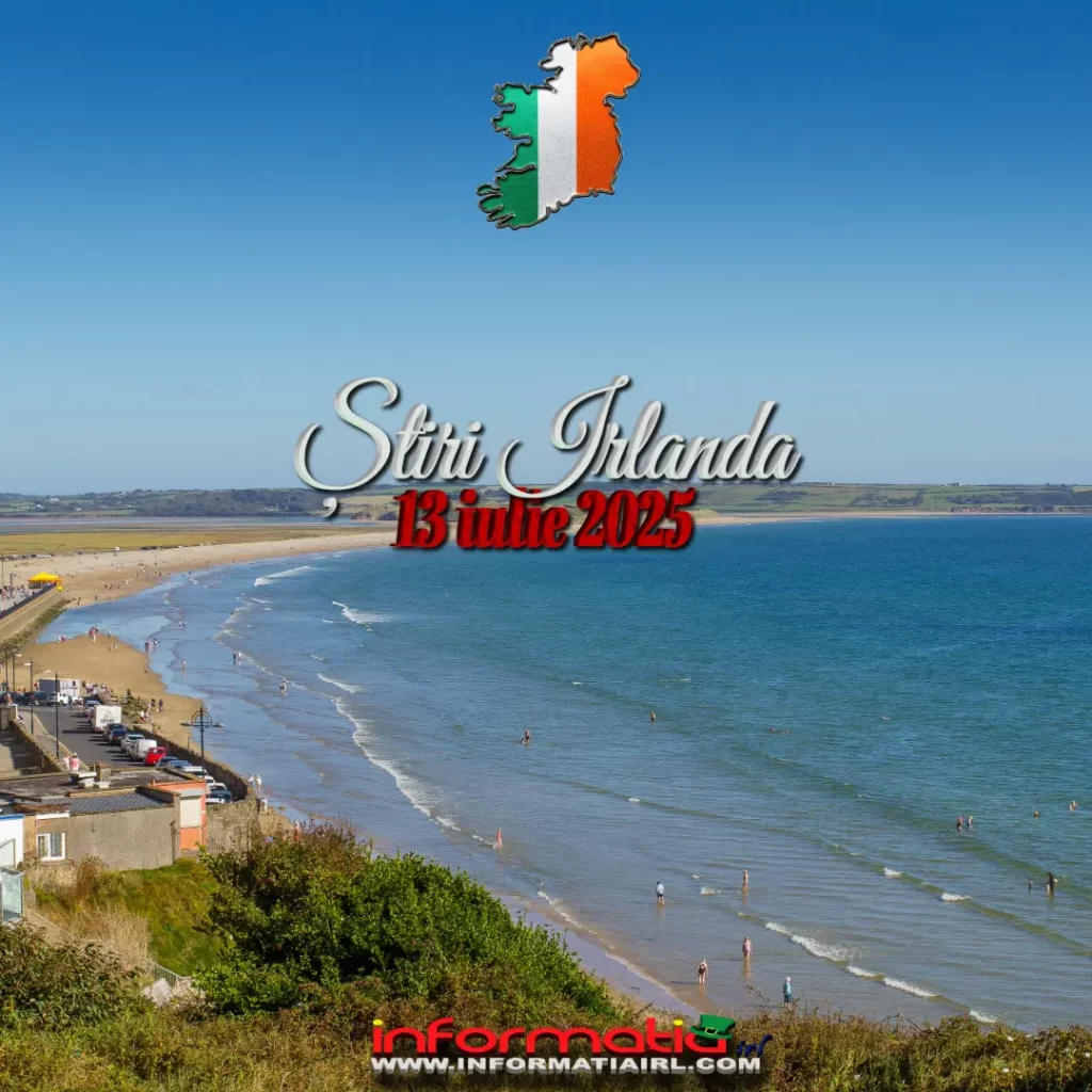 Știri Irlanda 13 iulie 2025 Informatia IRL