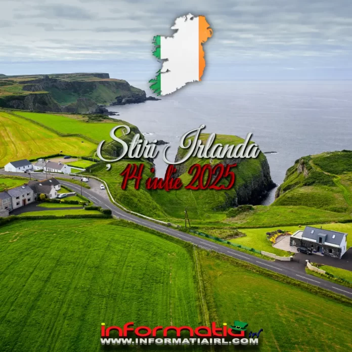 Știri Irlanda 14 iulie 2025 Informatia IRL
