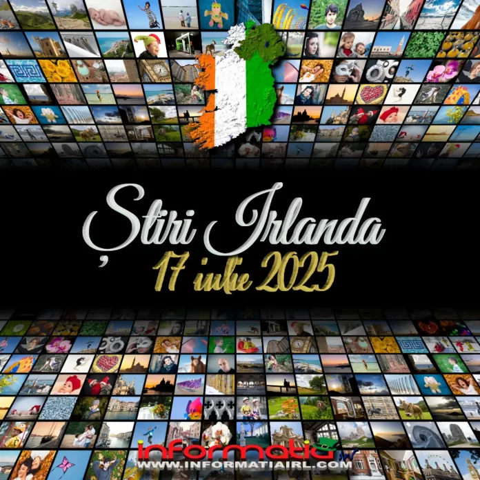 Știri Irlanda 17 iulie 2025 Informatia IRL