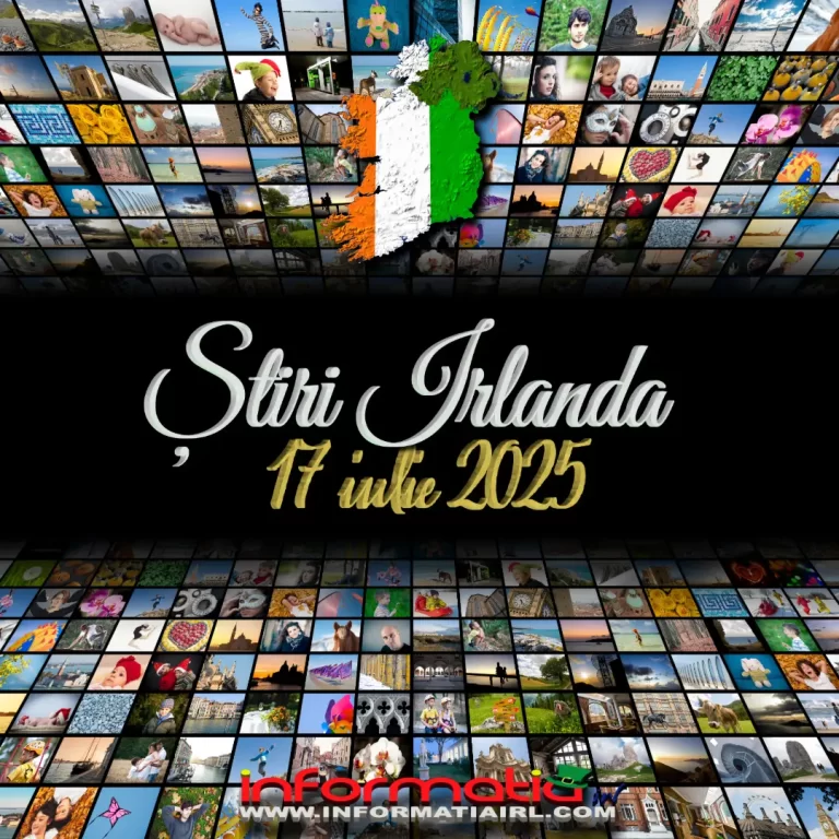 Știri Irlanda 17 iulie 2025 Informatia IRL