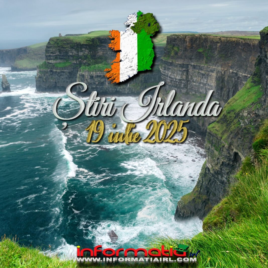 Știri Irlanda 19 iulie 2025 Informatia IRL