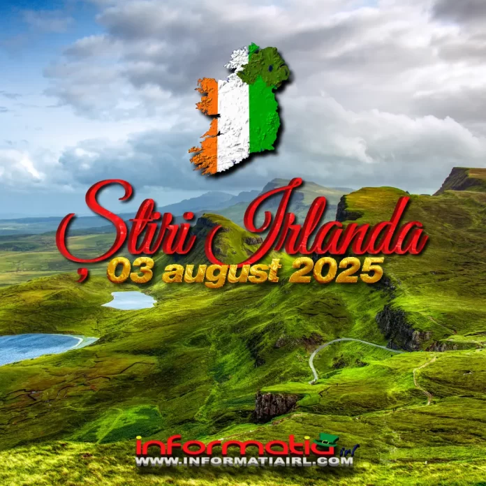 Știri Irlanda 03 august 2025 Informatia IRL